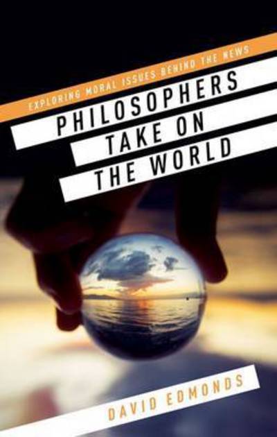 Cover for David Edmonds · Philosophers Take On the World (Hardcover Book) (2016)