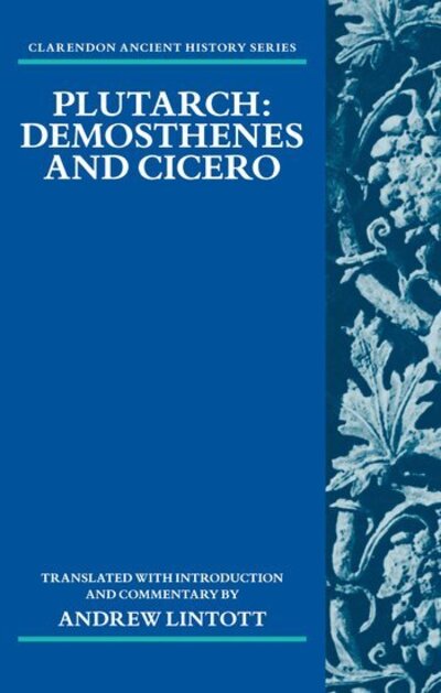 Cover for Lintott, Andrew (Emeritus Fellow, Worcester College, Oxford) · Plutarch: Demosthenes and Cicero - Clarendon Ancient History Series (Paperback Book) (2013)