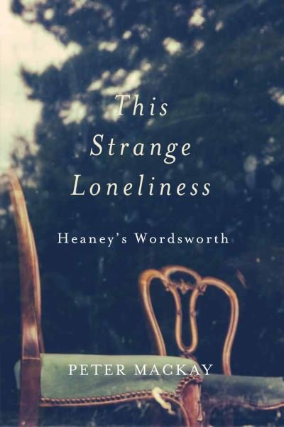 Cover for Peter Mackay · This Strange Loneliness: Heaney's Wordsworth (Paperback Book) (2021)