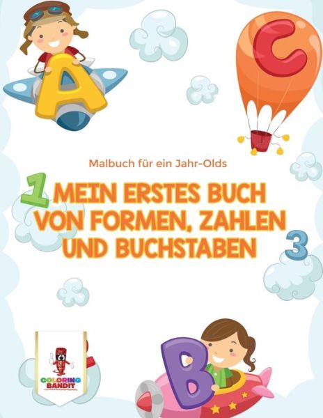 Cover for Coloring Bandit · Mein erstes Buch von Formen, Zahlen und Buchstaben (Paperback Book) (2017)