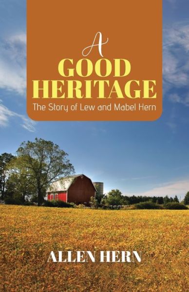 Cover for Allen Hern · A Good Heritage The Story of Lew and Mabel Hern (Paperback Book) (2020)