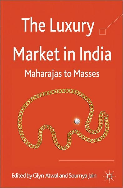 Cover for Glyn Atwal · The Luxury Market in India: Maharajas to Masses (Hardcover bog) (2012)