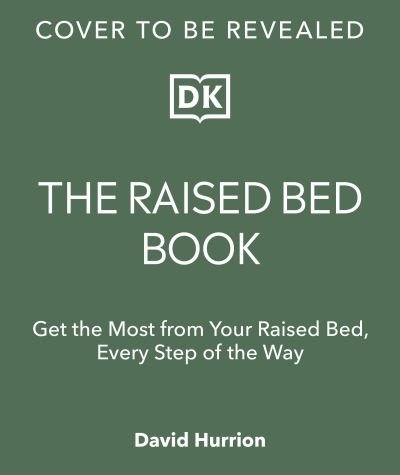 The Raised Bed Book: Get the Most from Your Raised Bed, Every Step of the Way - Dk - Livros - Dorling Kindersley Ltd - 9780241648728 - 7 de março de 2024