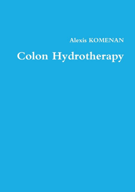 Cover for Alexis Komenan · Colon Hydrotherapy (Book) (2019)