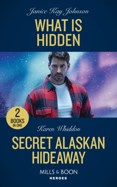 Cover for Janice Kay Johnson · What Is Hidden / Secret Alaskan Hideaway: What is Hidden / Secret Alaskan Hideaway (Paperback Book) (2022)