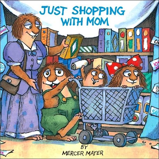 Cover for Mercer Mayer · Just Shopping With Mom (Little Critter) - Pictureback (R) (Paperback Book) [Random House edition] (1998)
