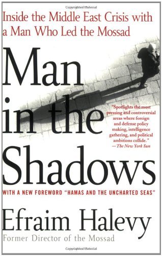 Man in the Shadows: Inside the Middle East Crisis with a Man Who Led the Mossad - Efraim Halevy - Libros - St. Martin's Griffin - 9780312337728 - 5 de febrero de 2008