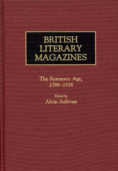 Cover for Dolores Marsh · British Literary Magazines: The Romantic Age, 1789-1836 - Historical Guides to the World's Periodicals and Newspapers (Gebundenes Buch) (1983)