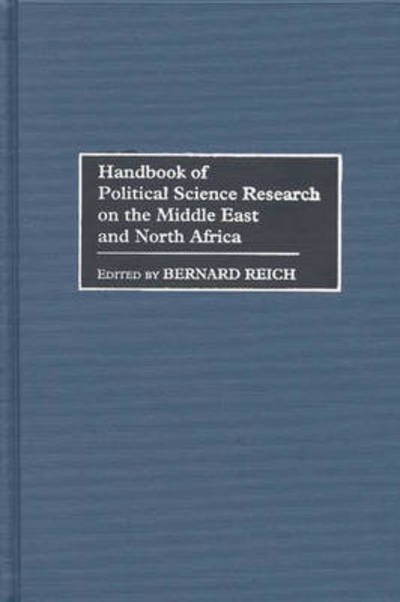 Handbook of Political Science Research on the Middle East and North Africa - Bernard Reich - Bøger - Bloomsbury Publishing Plc - 9780313273728 - 21. maj 1998