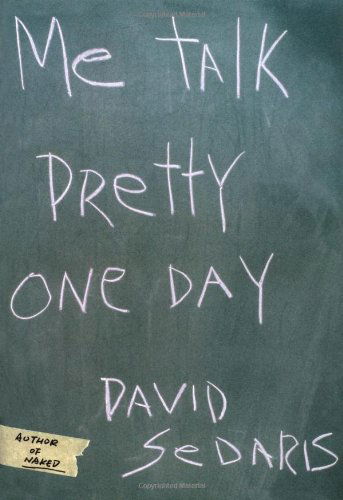 Me Talk Pretty One Day - David Sedaris - Livros - Little, Brown and Company - 9780316777728 - 1 de junho de 2000