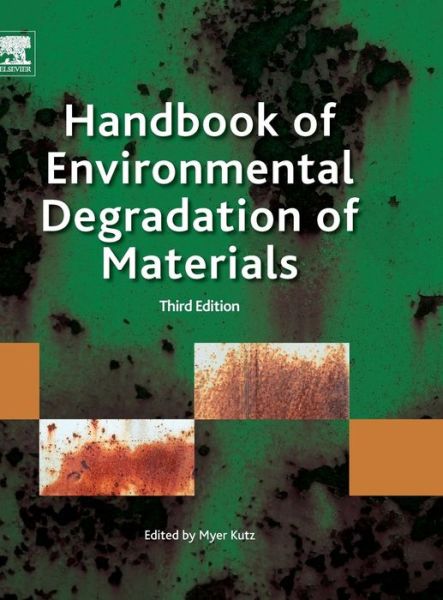 Cover for Kutz, Myer (Owner, Myer Kutz Associates. Inc., Delmar, NY, USA) · Handbook of Environmental Degradation of Materials (Hardcover Book) (2018)