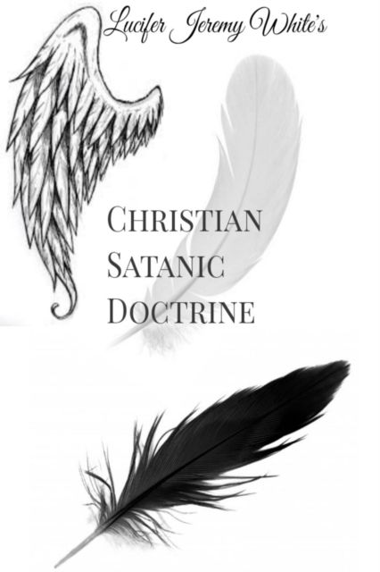 Cover for Lucifer Jeremy White · Christian Satanic Doctrine (Paperback Book) (2019)