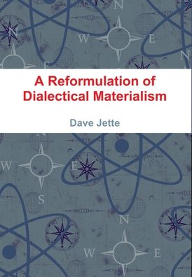 Cover for Dave Jette · A Reformulation of Dialectical Materialism (Hardcover Book) (2019)