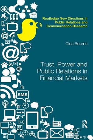 Cover for Clea Bourne · Trust, Power and Public Relations in Financial Markets - Routledge New Directions in PR &amp; Communication Research (Paperback Bog) (2021)
