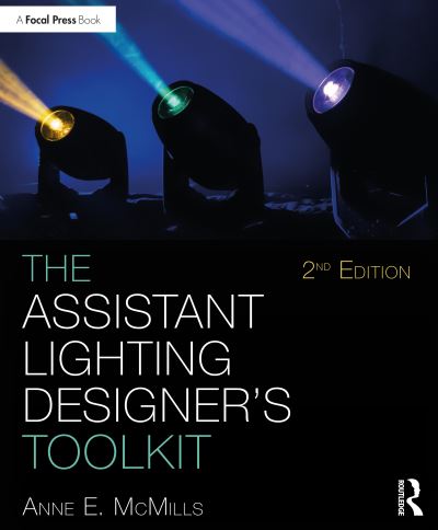 Cover for McMills, Anne E. (Head of Design, California State University, Los Angeles) · The Assistant Lighting Designer's Toolkit - The Focal Press Toolkit Series (Paperback Book) (2021)