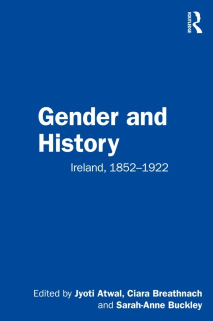 Cover for Jyoti Atwal · Gender and History: Ireland, 1852–1922 (Pocketbok) (2022)