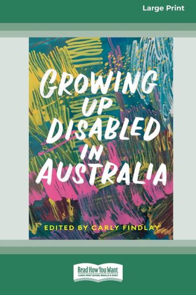 Cover for Carly Findlay · Growing Up Disabled in Australia (16pt Large Print Edition) (Paperback Book) (2021)