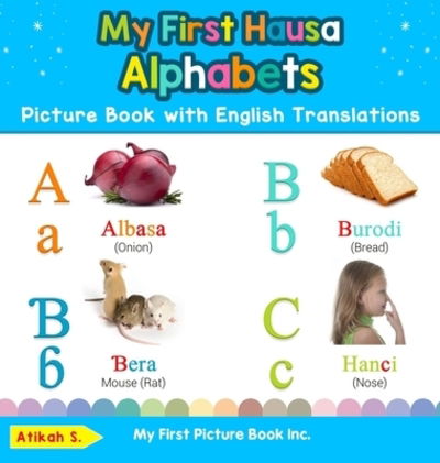 Cover for Atikah S · My First Hausa Alphabets Picture Book with English Translations: Bilingual Early Learning &amp; Easy Teaching Hausa Books for Kids - Teach &amp; Learn Basic Hausa Words for Children (Hardcover bog) (2019)