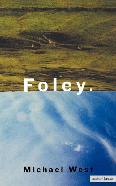 Foley - Modern Plays - Michael West - Książki - Bloomsbury Publishing PLC - 9780413771728 - 9 sierpnia 2001