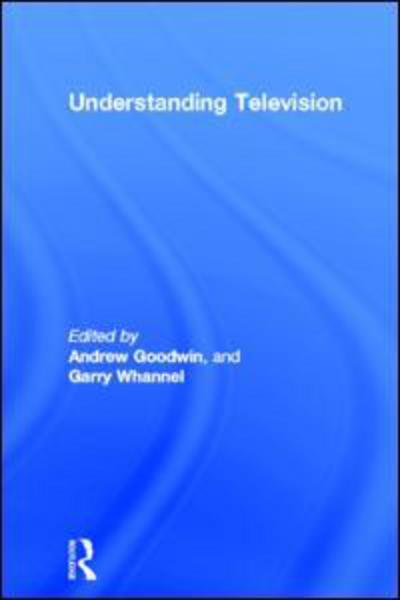 Understanding Television - Studies in Culture and Communication - Andrew Goodwin - Książki - Taylor & Francis Ltd - 9780415016728 - 24 maja 1990