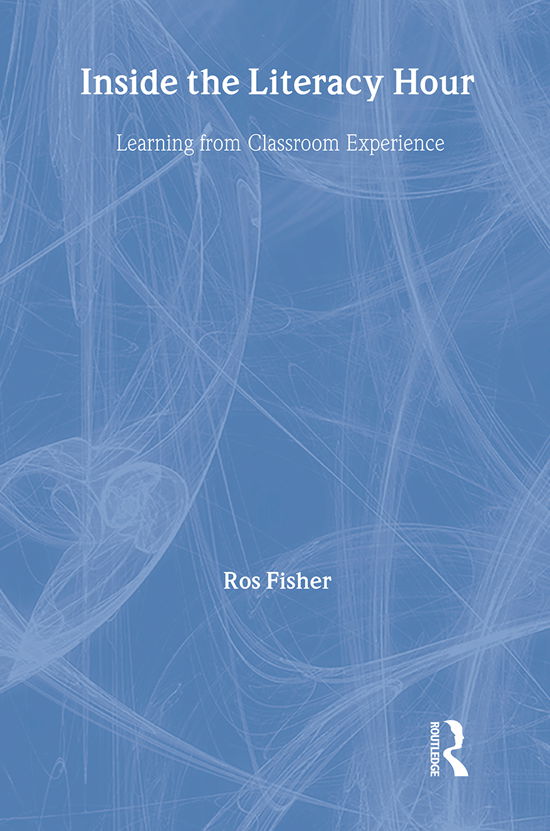 Cover for Ros Fisher · Inside the Literacy Hour: Learning from Classroom Experience (Innbunden bok) (2001)
