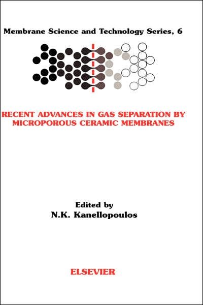 Cover for N K Kanellopoulos · Recent Advances in Gas Separation by Microporous Ceramic Membranes - Membrane Science and Technology (Hardcover Book) (2000)