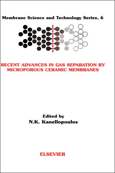 Cover for N K Kanellopoulos · Recent Advances in Gas Separation by Microporous Ceramic Membranes - Membrane Science and Technology (Innbunden bok) (2000)