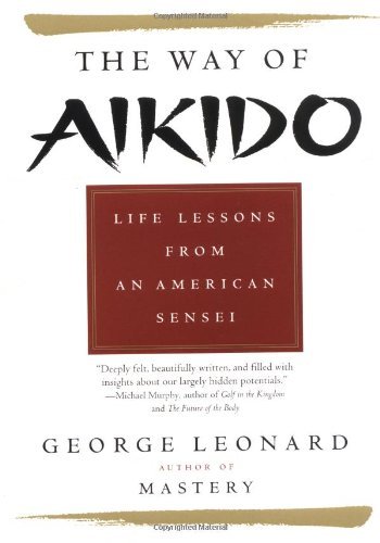 The Way of Aikido: Life Lessons from an American Sensei - George Leonard - Books - Plume - 9780452279728 - June 1, 2000