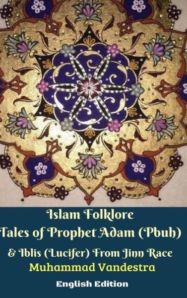Cover for Muhammad Vandestra · Islam Folklore Tales of Prophet Adam  and Iblis  From Jinn Race English Edition (Hardcover bog) (2024)