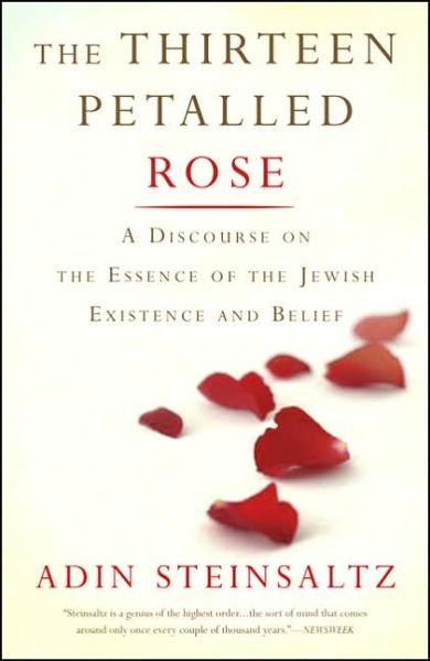 Cover for Adin Steinsaltz · The Thirteen Petalled Rose: A Discourse On The Essence Of Jewish Existence And Belief (Paperback Bog) [New edition] (2006)