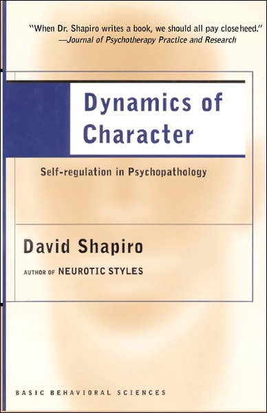 Dynamics of Character: Self-regulation in Psychopathology - David Shapiro - Books - Basic Books - 9780465095728 - September 5, 2002