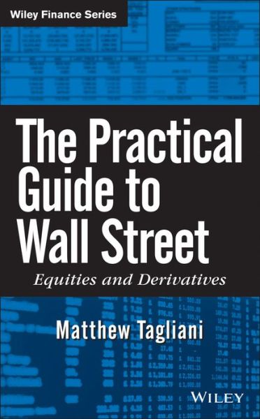 Cover for Matthew Tagliani · The Practical Guide to Wall Street: Equities and Derivatives - Wiley Finance (Hardcover Book) (2009)