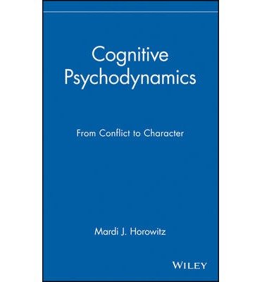 Cognitive Psychodynamics: From Conflict to Character - Mardi J. Horowitz - Books - John Wiley & Sons Inc - 9780471117728 - May 20, 1998