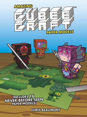 Amazing Cubeecraft Paper Models: 16 Never-before-seen Paper Models - Chris Beaumont - Books - Dover Publications Inc. - 9780486492728 - December 18, 2013