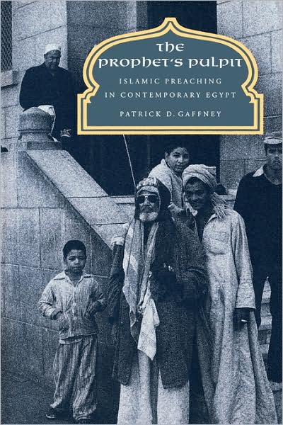 Cover for Patrick D. Gaffney · The Prophet's Pulpit: Islamic Preaching in Contemporary Egypt - Comparative Studies on Muslim Societies (Paperback Book) (1994)