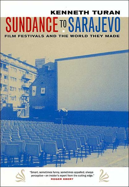 Cover for Kenneth Turan · Sundance to Sarajevo: Film Festivals and the World They Made (Paperback Book) (2003)