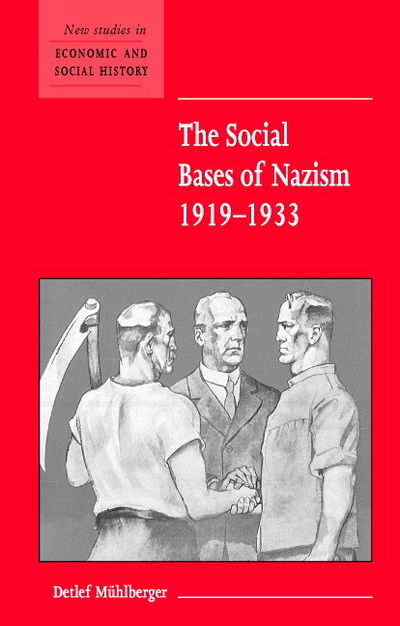 Cover for Muhlberger, Detlef (Oxford Brookes University) · The Social Bases of Nazism, 1919–1933 - New Studies in Economic and Social History (Paperback Book) (2003)
