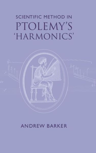 Cover for Barker, Andrew (University of Birmingham) · Scientific Method in Ptolemy's Harmonics (Hardcover Book) (2001)