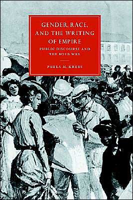 Cover for Krebs, Paula  M. (Wheaton College, Massachusetts) · Gender, Race, and the Writing of Empire: Public Discourse and the Boer War - Cambridge Studies in Nineteenth-Century Literature and Culture (Paperback Bog) (2004)