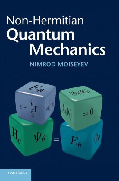 Cover for Moiseyev, Nimrod (Technion - Israel Institute of Technology, Haifa) · Non-Hermitian Quantum Mechanics (Hardcover Book) (2011)