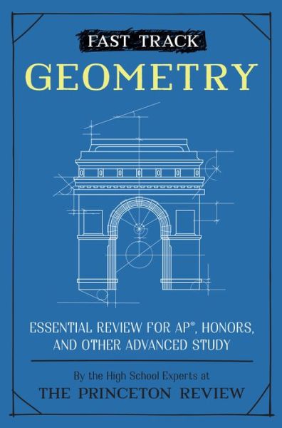 Fast Track: Geometry: Essential Review for AP, Honors, and Other Advanced Study - High School Subject Review - Princeton Review - Kirjat - Random House USA Inc - 9780525571728 - tiistai 30. marraskuuta 2021