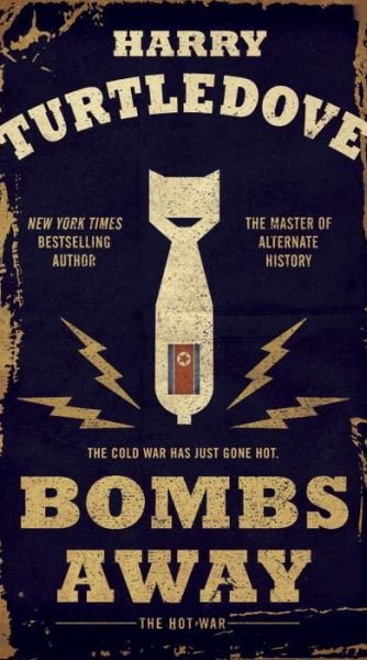 Cover for Harry Turtledove · Bombs Away: The Hot War (Book) (2016)