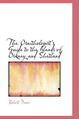 Cover for Robert Dunn · The Ornithologist's Guide to the Islands of Orkney and Shetland (Paperback Book) (2008)