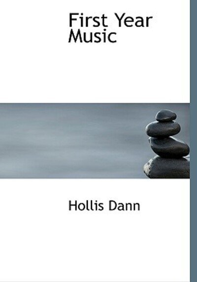 First Year Music - Hollis Dann - Livres - BiblioLife - 9780554814728 - 20 août 2008