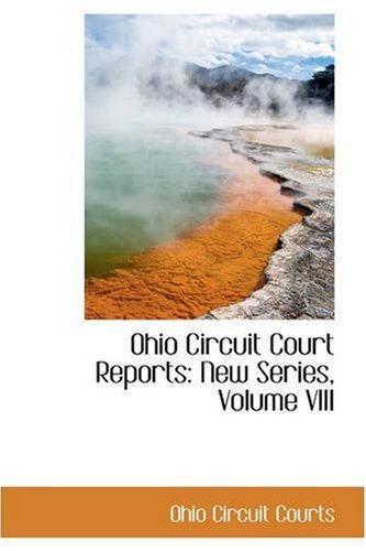 Cover for Ohio Circuit Courts · Ohio Circuit Court Reports: New Series, Volume Viii (Paperback Book) (2008)