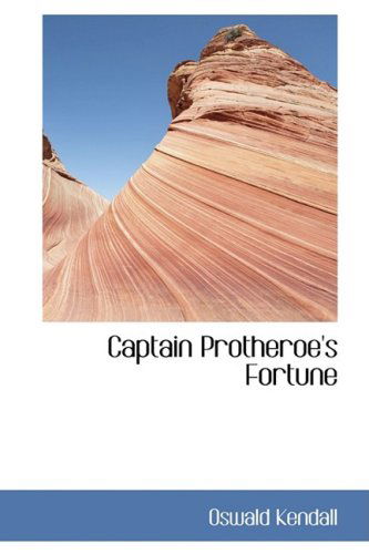 Cover for Oswald Kendall · Captain Protheroe's Fortune (Paperback Book) (2008)