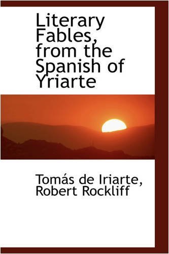 Cover for Tomas De Iriarte · Literary Fables, from the Spanish of Yriarte (Taschenbuch) (2008)