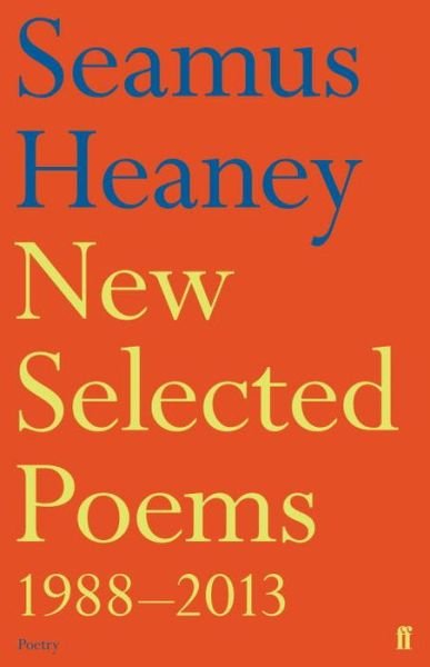 New Selected Poems 1988-2013 - Seamus Heaney - Books - Faber & Faber - 9780571321728 - October 15, 2015