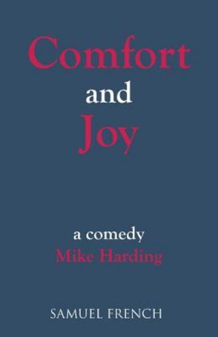 Comfort and Joy: A Comedy - Acting Edition S. - Mike Harding - Books - Samuel French Ltd - 9780573017728 - February 1, 1998