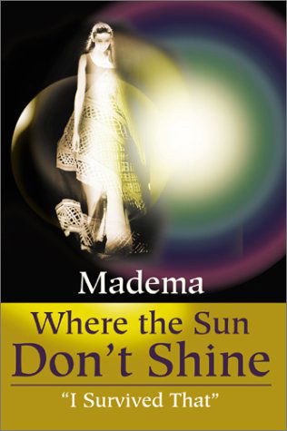 Where the Sun Don't Shine: "I Survived That" - Joyce Dupree - Książki - iUniverse - 9780595181728 - 1 maja 2001